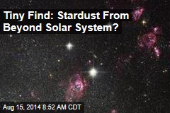Tiny Find: Stardust From Beyond Solar System?