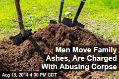 Men Move Family Ashes, Are Charged With Abusing Corpse