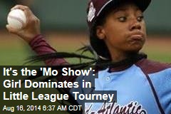 It&#39;s the &#39;Mo Show&#39;: Girl Dominates in Little League World Series