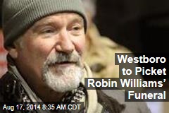 Westboro to Picket Robin Williams&rsquo; Funeral