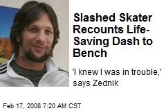 Slashed Skater Recounts Life-Saving Dash to Bench