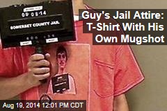 Guy&#39;s Jail Attire: T-Shirt With His Own Mugshot