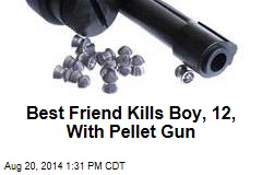 Best Friend Kills Boy, 12, With Pellet Gun