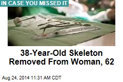 Doctors Remove 38-Year-Old Skeleton From Woman