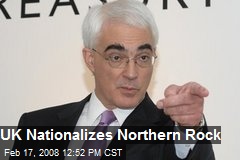 UK Nationalizes Northern Rock