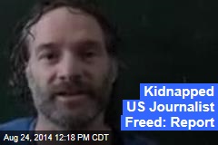 Kidnapped US Journalist Freed: Report