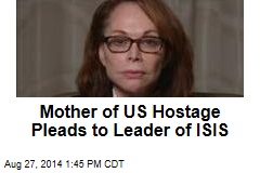 Mother of US Hostage Pleads to Leader of ISIS
