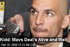 Kidd: Mavs Deal's Alive and Well