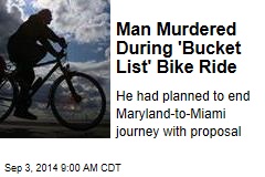 Man Murdered During &#39;Bucket List&#39; Bike Ride