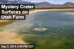 Mystery Crater Surfaces on Utah Farm