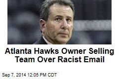Atlanta Hawks Owner Selling Team Over Racist Email
