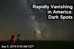 Rapidly Vanishing in America: Dark Spots