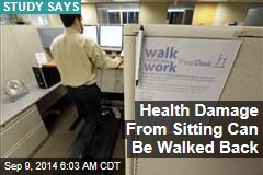 Health Damage From Sitting Can Be Walked Back