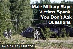 Male Military Rape Victims Speak: &#39;You Don&#39;t Ask Questions&#39;