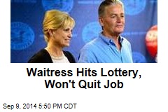 Waitress Hits Lottery, Won&#39;t Quit Job