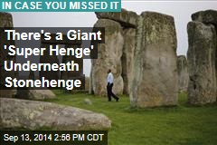 There&#39;s a Giant &#39;Super Henge&#39; Underneath Stonehenge