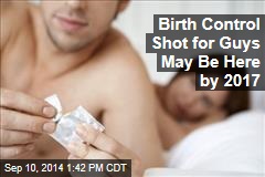Birth Control Shot for Guys May Be Here by 2017