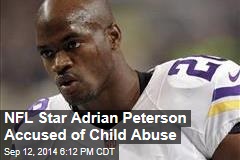 NFL Star Adrian Peterson Accused of Child Abuse