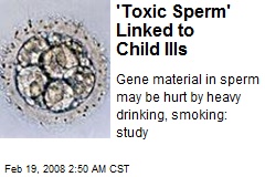 'Toxic Sperm' Linked to Child Ills