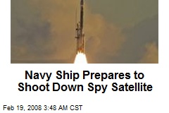 Navy Ship Prepares to Shoot Down Spy Satellite