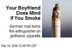 Your Boyfriend Does Mind If You Smoke
