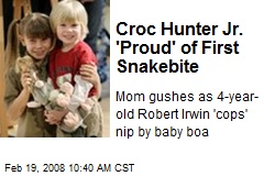 Croc Hunter Jr. 'Proud' of First Snakebite