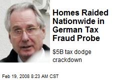 Homes Raided Nationwide in German Tax Fraud Probe