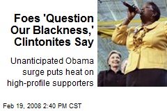 Foes 'Question Our Blackness,' Clintonites Say