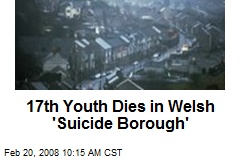 17th Youth Dies in Welsh 'Suicide Borough'