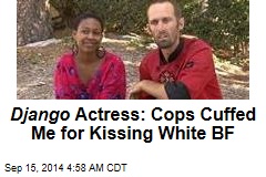 Actress: I Was Handcuffed for Kissing White Husband