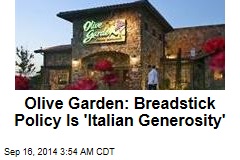 Olive Garden: Breadstick Policy Is &#39;Italian Generosity&#39;