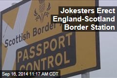 Jokesters Erect England-Scotland Border Station