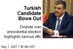 Turkish Candidate Bows Out