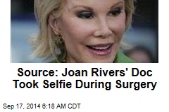 Source: Joan Rivers&#39; Doc Took Selfie During Surgery