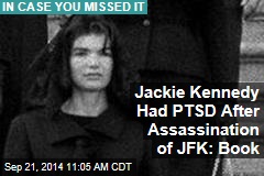 Jackie Kennedy Had PTSD After JFK&#39;s Assassination: Book