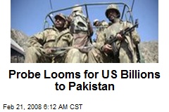 Probe Looms for US Billions to Pakistan