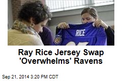 Ravens &#39;Overwhelmed&#39; by Ray Rice Jersey Swap