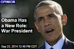 Obama Has a New Role: War President
