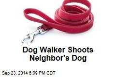 Dog Walker Shoots Neighbor&#39;s Dog