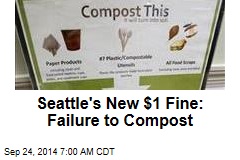Seattle&#39;s New $1 Fine: Failure to Compost