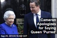 Cameron Apologizes for Saying Queen &#39;Purred&#39;