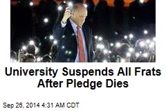 University Suspends All Frats After Pledge Dies