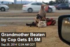 Grandmother Beaten by Cop Gets $1.5M