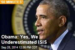 Obama: Yes, We Underestimated ISIS
