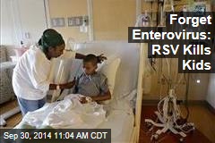 Forget Enterovirus: RSV Kills Kids