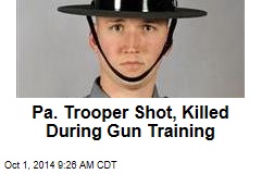 Pa. Trooper Shot, Killed During Gun Training