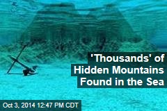 &#39;Thousands&#39; of Hidden Mountains Found in the Sea: Scientists