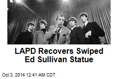 LAPD Recovers Swiped Ed Sullivan Statue