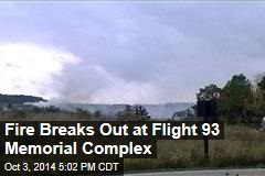 Fire Breaks Out at Flight 93 Memorial Complex