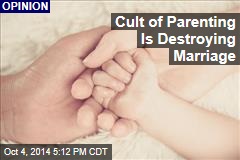 Cult of Parenting Is Destroying Marriage